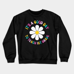 1St Grade Eacher Womens Its A Good Day To Each First Grade Crewneck Sweatshirt